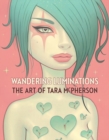 Wandering Luminations: The Art Of Tara Mcpherson - Book
