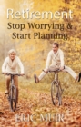 Retirement - Stop Worrying & Start Planning - eBook