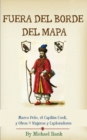 Fuera del Borde del Mapa:  Marco Polo, el Capitan Cook, y Otros 9 Viajeros y Exploradores - eBook