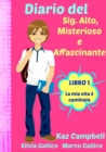 Diario del Sig. Alto, Misterioso e Affascinante La Mia Vita E Cambiata - Libro 1 - eBook