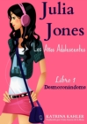 Julia Jones - Los Anos Adolescentes - Libro 1: Desmoronandome - eBook