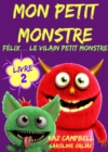 Mon petit monstre - Livre 2 - Felix... le vilain petit monstre - eBook