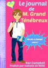 Le journal de M. Grand Tenebreux - Ma vie a change - Livre 1 - eBook