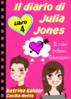 Il diario di Julia Jones - Libro 4 - Il mio primo fidanzato - eBook
