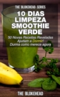 10 Dias Limpeza Smoothie: Verde 50 Novas Receitas Reveladas Ajudam a Dormir! Durma como merece agora - eBook