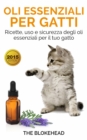 Oli essenziali per gatti: Ricette, uso e sicurezza degli oli essenziali per il tuo gatto - eBook