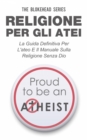 Religione per gli atei - La guida definitiva per l'ateo e il manuale sulla religione senza Dio - eBook