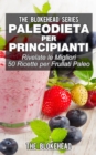 Paleodieta per principianti - Rivelate le migliori 50 ricette per frullati paleo - eBook