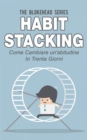 Habit Stacking - Come cambiare un'abitudine in trenta giorni - eBook