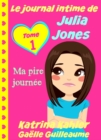 Le journal intime de Julia Jones - Ma pire journee ! - eBook