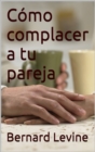 Como complacer a tu pareja - eBook