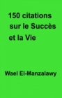 150 citations sur le succes et la vie - eBook