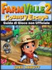 Farmville 2 Country Escape Guida di Gioco non Ufficiale - eBook