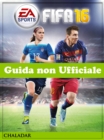 FIFA 16 Guida non Ufficiale - eBook