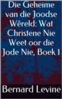 Die Geheime van die Joodse Wereld: Wat Christene Nie Weet oor die Jode Nie, Boek 1 - eBook