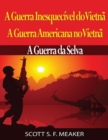 A Guerra Inesquecivel do Vietna: A Guerra Americana no Vietna - A Guerra da Selva - eBook