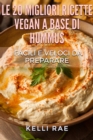 Le 20 migliori ricette Vegan a base di hummus. Facili e veloci da preparare - eBook
