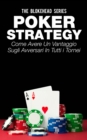 Poker Strategy: come avere un vantaggio sugli avversari in tutti i tornei - eBook