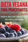 Dieta Vegana para Principiantes: Consejos rapidos y faciles para iniciar un estilo de vida vegano - eBook
