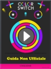 Guida Non Ufficiale Color Switch - eBook