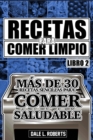 Recetas para Comer Limpio: Mas de 30 recetas sencillas para comer saludable (Libro 2) - eBook