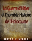 La Guerre d'Hitler et l'horrible Histoire de l'Holocauste - eBook