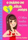 O Diario de Julia Jones,  Livro 3,  O Meu Sonho Secreto - eBook