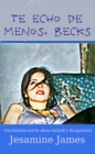 Te echo de menos, Becks: Una historia real de abuso infantil y desaparicion - eBook