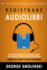 Come registrare il tuo audiolibro per Audible, iTunes, ed altre piattaforme - eBook
