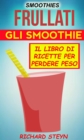 Smoothies: Frullati: Gli smoothie: Il libro di ricette per perdere peso - eBook