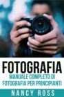 Fotografia: Manuale Completo Di Fotografia Per Principianti - eBook