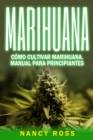 Marihuana: Como cultivar marihuana. Manual para principiantes - eBook