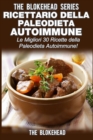 Ricettario della Paleodieta Autoimmune  Le Migliori 30 Ricette della Paleodieta Autoimmune! - eBook