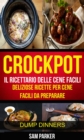 Crockpot: Il ricettario delle cene facili: Deliziose ricette per cene facili da preparare (Dump Dinners) - eBook