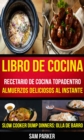 Libro De Cocina: Recetario de cocina topadentro: Almuerzos deliciosos al instante (Slow Cooker Dump Dinners: Olla de Barro) - eBook