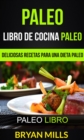 Paleo: Libro de Cocina Paleo: Deliciosas Recetas para una Dieta Paleo (Paleo Libro) - eBook