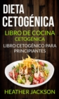 Dieta Cetogenica: Libro De Cocina Cetogenica - Libro Cetogenico Para Principiantes - eBook