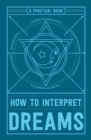 How to Interpret Dreams : A Practical Guide - Book