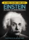 101 Things You Didn't Know about Einstein : Sex, Science, and the Secrets of the Universe - eBook