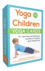 Yoga for Children--Yoga Cards : 50+ Yoga Poses and Mindfulness Activities for Healthier, More Resilient Kids - Book