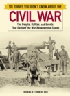 101 Things You Didn't Know about the Civil War : The People, Battles, and Events That Defined the War Between the States - eBook