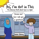 Yes, I'm Hot in This : The Hilarious Truth about Life in a Hijab - Book