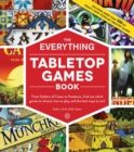 The Everything Tabletop Games Book : From Settlers of Catan to Pandemic, Find Out Which Games to Choose, How to Play, and the Best Ways to Win! - eBook