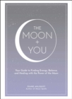 The Moon + You : Your Guide to Finding Energy, Balance, and Healing with the Power of the Moon - eBook