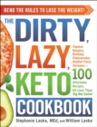 The DIRTY, LAZY, KETO Cookbook : Bend the Rules to Lose the Weight! - eBook