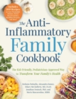 The Anti-Inflammatory Family Cookbook : The Kid-Friendly, Pediatrician-Approved Way to Transform Your Family's Health - eBook