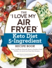 The "I Love My Air Fryer" Keto Diet 5-Ingredient Recipe Book : From Bacon and Cheese Quiche to Chicken Cordon Bleu, 175 Quick and Easy Keto Recipes - Book