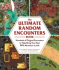 The Ultimate Random Encounters Book : Hundreds of Original Encounters to Help Bring Your Next RPG Adventure to Life - eBook