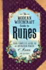 The Modern Witchcraft Guide to Runes : Your Complete Guide to the Divination Power of Runes - eBook