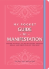 My Pocket Guide to Manifestation : Anytime Activities to Set Intentions, Visualize Goals, and Create the Life You Want - Book